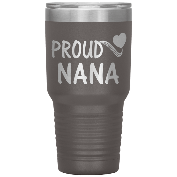 "PROUD NANA" Tumbler. Personalize Your Nickname Mimi, Gigi, Grandma or Write Your Nick Name Below.