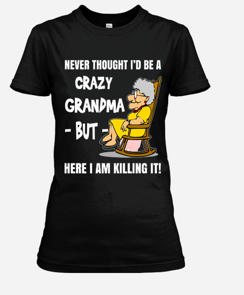 "NEVER THOUGHT I'D BE A CRAZY GRANDMA"