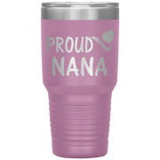 "PROUD NANA" Tumbler. Personalize Your Nickname Mimi, Gigi, Grandma or Write Your Nick Name Below.