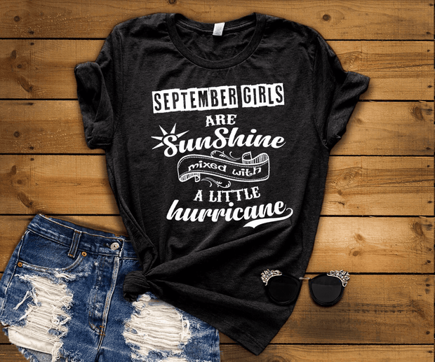 SEPTEMBER GIRLS ARE SUNSHINE MIXED WITH LITTLE HURRICANE, BIRTHDAY BASH 50% OFF PLUS (FLAT SHIPPING) - LA Shirt Company