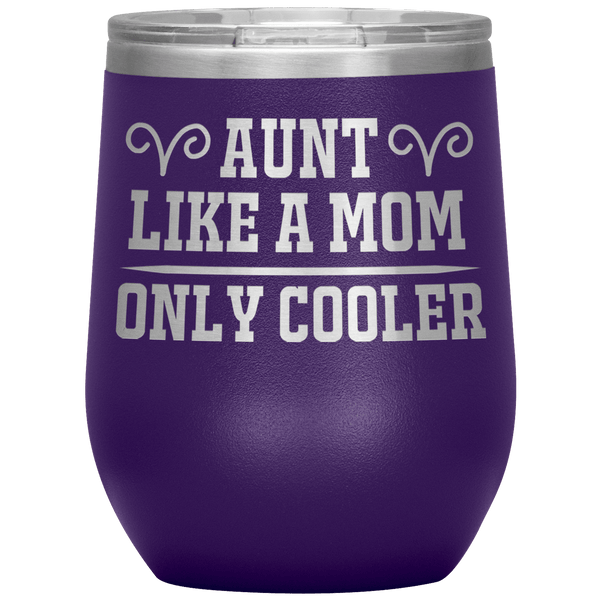 " AUNT LIKE A MOM " Wine Tumbler. Personalize Your Nickname Aunt, Auntie, or Write Your Nick Name Below.