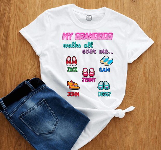 "My Grandkids Walks All Over Me"- Custom Tee
