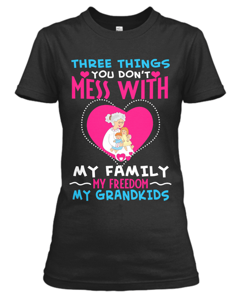 T-shirt - "3 Things You Don't Want To Mess With..." - Shirt