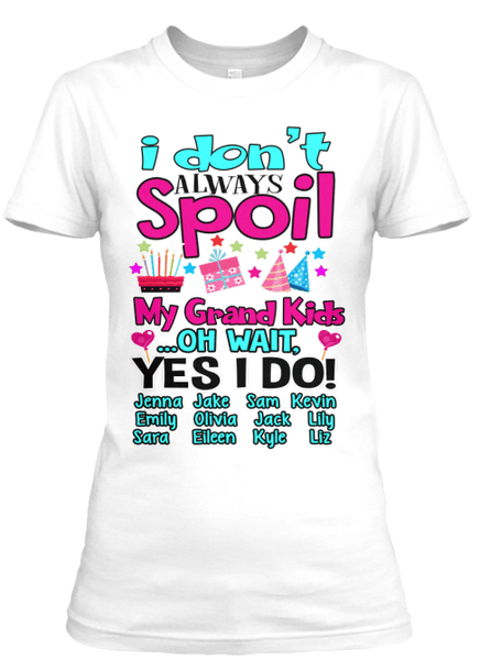 T-shirt - I Don't Always Spoil (70% OFF Today)