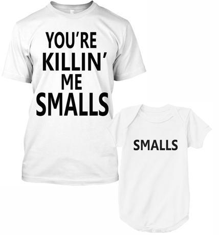T-shirt - YOU'RE KILLING ME SMALLS (FATHER AND BABY SET) On Special Discounted Rates.