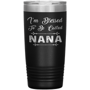 " I AM BLESSED TO BE CALLED NANA"Tumbler