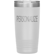 "Personalized or Custom" your Tumbler.