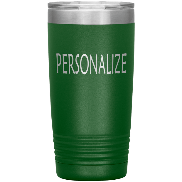 "Personalized or Custom" your Tumbler.