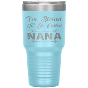" I AM BLESSED TO BE CALLED NANA"Tumbler