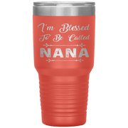 " I AM BLESSED TO BE CALLED NANA"Tumbler