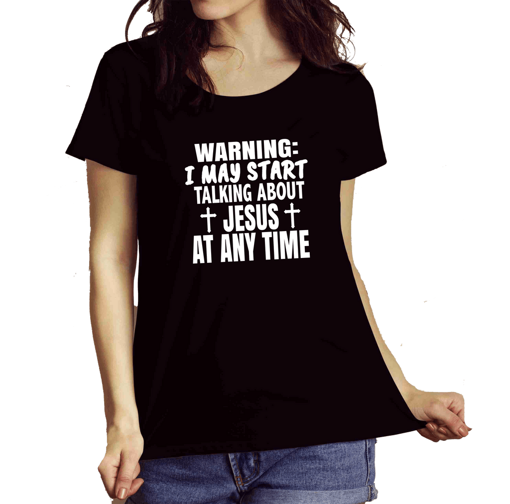 "WARNING I MAY START TALKING ABOUT JESUS"-Shirt