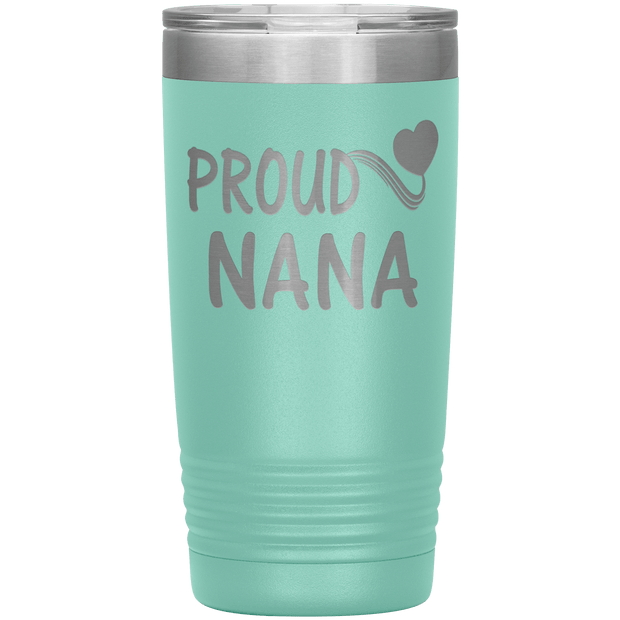 "PROUD NANA" Tumbler. Personalize Your Nickname Mimi, Gigi, Grandma or Write Your Nick Name Below.