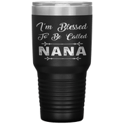 " I AM BLESSED TO BE CALLED NANA"Tumbler