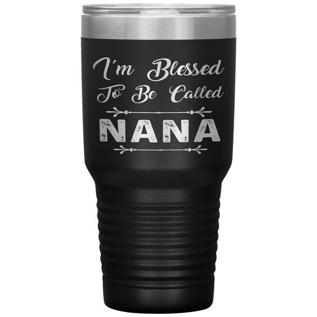 " I AM BLESSED TO BE CALLED NANA"Tumbler