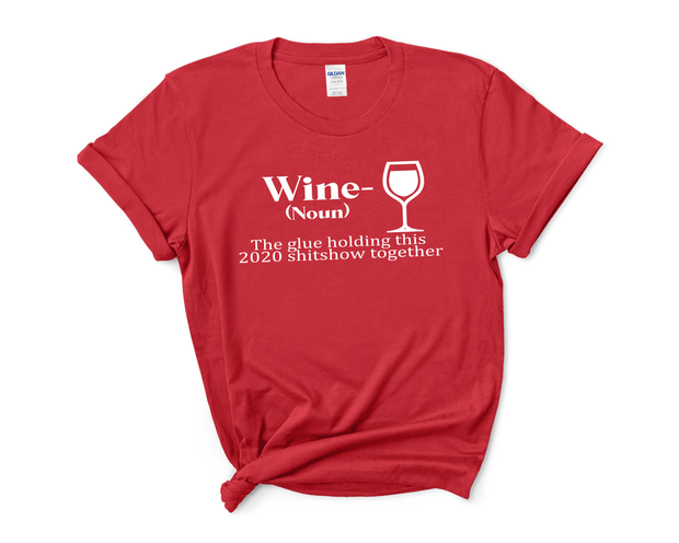 "WINE THE GLUE HOLDING THIS"T-SHIRT.