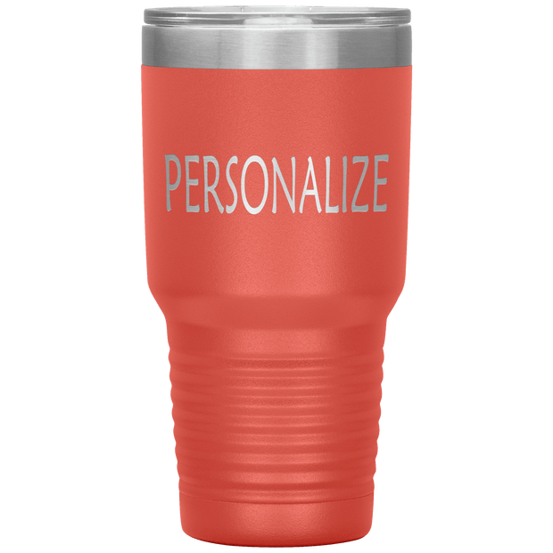 "Personalized or Custom" your Tumbler.