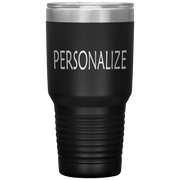 "Personalized or Custom" your Tumbler.