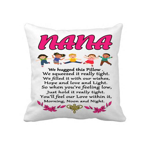"NANA , We hugged this Pillow , just hold it really tight..."- Pillow