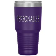 "Personalized or Custom" your Tumbler.