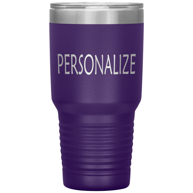 "Personalized or Custom" your Tumbler.