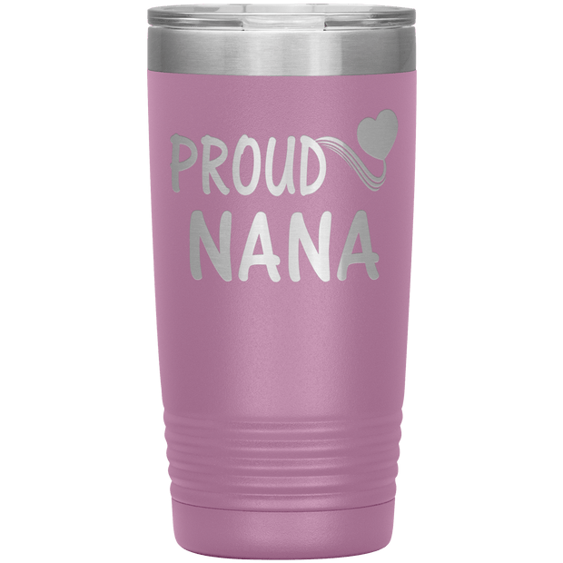 "PROUD NANA" Tumbler. Personalize Your Nickname Mimi, Gigi, Grandma or Write Your Nick Name Below.