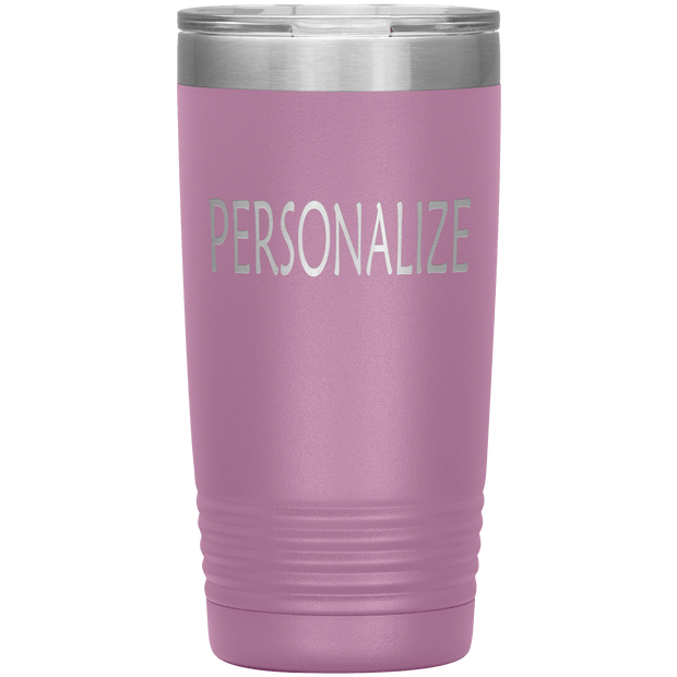 "Personalized or Custom" your Tumbler.