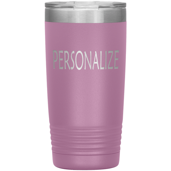 "Personalized or Custom" your Tumbler.